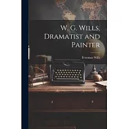W. G. Wills, Dramatist and Painter