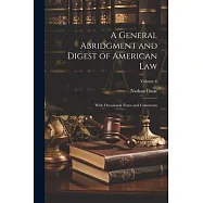 A General Abridgment and Digest of American Law: With Occasional Notes and Comments; Volume 6