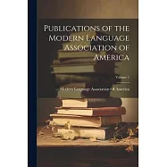 Publications of the Modern Language Association of America; Volume 1
