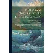 Notes by a Naturalist On the "Challenger": An Account of Various Observations Made During the Voyage of H.M.S