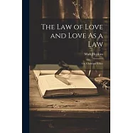 The Law of Love and Love As a Law: Or, Christian Ethics