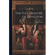 The Full Measure of Devotion