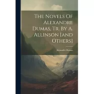 The Novels Of Alexandre Dumas, Tr. By A. Allinson [and Others]