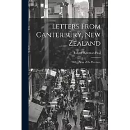Letters From Canterbury, New Zealand; With a Map of the Province,