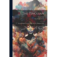 The Tinguian: Social, Religious, and Economic Life of a Philippine Tribe