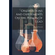 Observations And Experiments On The Poison Of Lead