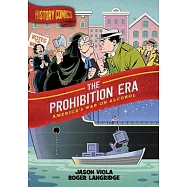 History Comics: The Prohibition Era: America’s War on Alcohol