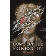 Don&rsquo;t Let the Forest in