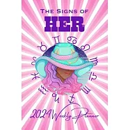 The Signs of HER 2024 Weekly Planner: Zodiac Signs & Advice for Black Girl Magic All 2024