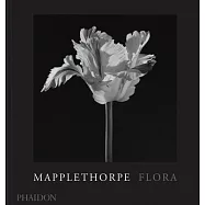 Mapplethorpe Flora: The Complete Flowers