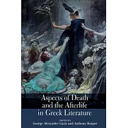 Aspects of Death and the Afterlife in Greek Literature