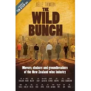 The Wild Bunch: Movers, Shakers and Ground Breakers of the Nzz Wine Industry