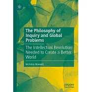 The Philosophy of Inquiry and Global Problems: The Intellectual Revolution Needed to Create a Better World