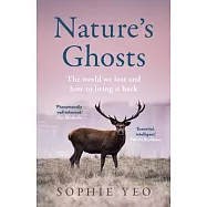 Nature&rsquo;s Ghosts: A History - And Future - Of the Natural World