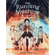 The Running Machine: The Invention of the Very First Bicycle