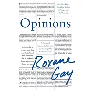 Opinions: A Decade of Arguments, Criticism, and Minding Other People’s Business
