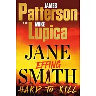 Hard to Kill: Meet James Patterson’s Greatest Character Yet (A Jane Smith Thriller Book 2)