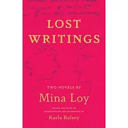 Lost Writings: Two Novels by Mina Loy