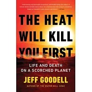 The Heat Will Kill You First: Life and Death on a Scorched Planet