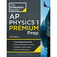 Princeton Review AP Physics 1 Premium Prep, 11th Edition: 5 Practice Tests + Complete Content Review + Strategies