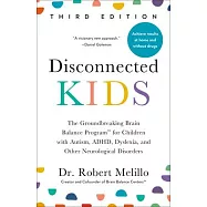 Disconnected Kids, Third Edition: The Groundbreaking Brain Balance Program for Children with Autism, Adhd, Dyslexia