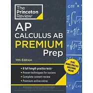 Princeton Review AP Calculus AB Premium Prep, 11th Edition: 8 Practice Tests + Complete Content Review + Strategies