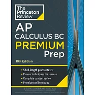 Princeton Review AP Calculus BC Premium Prep, 11th Edition: 5 Practice Tests + Complete Content Review + Strategies