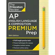 Princeton Review AP English Language & Composition Premium Prep, 19th Edition: 8 Practice Tests + Complete Content