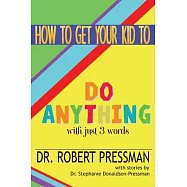 How To Get Your Kid To Do Anything With Just 3 Words