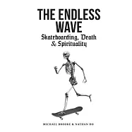The Endless Wave: Skateboarding, Death & Spirituality