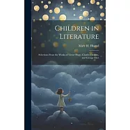 Children in Literature: Selections From the Works of Victor Hugo, Charles Dickens, and George Eliot