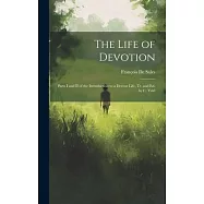 The Life of Devotion: Parts I and II of the Introduction to a Devout Life, Tr. and Ed. by C. Yeld