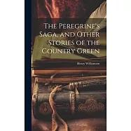 The Peregrine&rsquo;s Saga, and Other Stories of the Country Green