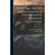 Our Home and its Surroundings, a First Book of Modern Geography