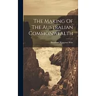 The Making Of The Australian Commonwealth