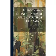History and Ethnography of Africa South of the Zambesi: The Portuguese in South Africa From 1505 to 1700