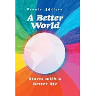 A Better World: Starts with a Better Me