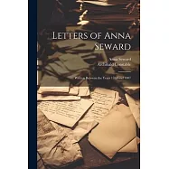 Letters of Anna Seward: Written Between the Years 1784 and 1807
