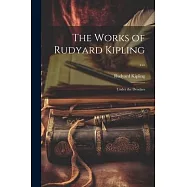 The Works of Rudyard Kipling ...: Under the Deodars