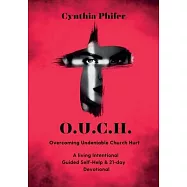 O.U.C.H. Overcoming Undeniable Church Hurt