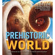 Prehistoric World: 1,200 Incredible Mammals and Discoveries from the Mesozoic