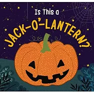 Is This a Jack-O&rsquo;-Lantern?: A Spook-Tacular Touch-And-Feel Book