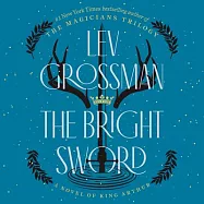 The Bright Sword: A Novel of King Arthur