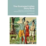 The Illustrated Indian Story Book: Tales from the Ramayana, the Mahabharata and other early Sources