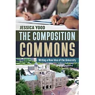 The Composition Commons: Writing a New Idea of the University