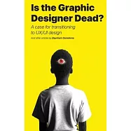 Is the Graphic Designer Dead?: A case for transitioning to UX/UI design