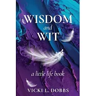 Wisdom and Wit: A Little Life Book
