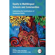 Equity in Multilingual Schools and Communities: Celebrating the Contributions of Guadalupe Valdés