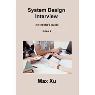 System Design Interview Book 2: An Insider&rsquo;s Guide