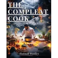 The Compleat Cook: Expertly Prescribing The Most Ready Wayes, Whether Italian, Spanish Or French
